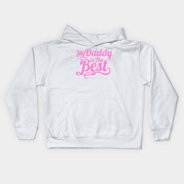 My Daddy is the Best Kids Hoodie by Toni Tees